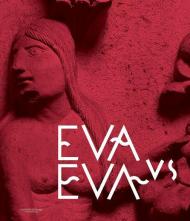 Eva vs Eva. La duplice valenza del femminile nell'immaginario occidentale. Catalogo della mostra (Tivoli, 2 aprile-22 settembre 2019). Ediz. a colori