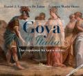 Goya in Italia. Due capolavori tra luce e ombra. Catalogo della mostra (Vetulonia, 13 agosto al 7 settembre 2019; Grosseto, 8-30 settembre 2019). Ediz. italiana e spagnola