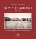 Roma. Esquilino 1870-1911 ...e nel centro del progettato quartiere una vastissima piazza...