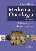 Medicina e oncologia. Storia illustrata. Ediz. a colori. Vol. 4: Rinascimento e la nuova scienza, Il.