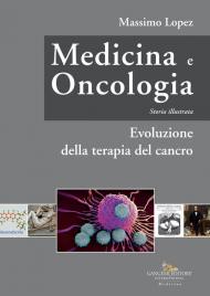 Medicina e oncologia. Storia illustrata. Vol. 7: Evoluzione della terapia del cancro.