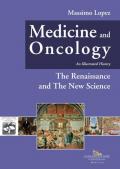 Medicine and oncology. An illustrated history. Ediz. a colori. Vol. 4: Renaissance and the New Science, The.