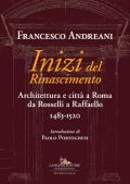 Inizi del Rinascimento. Architettura e città a Roma da Rosselli a Raffaello 1483-1520