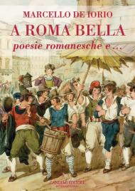 A Roma bella. Poesie romanesche e...