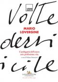 Mario Lovergine. L'ambiguità dell'essere. Arte, professione, vita. Ediz. illustrata