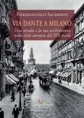 Via Dante a Milano. Una strada e la sua architettura nella città europea del XIX secolo