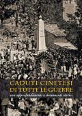 Caduti cinetesi di tutte le guerre. Con approfondimenti e documenti storici