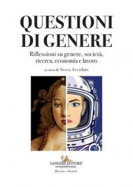 Questioni di genere. Riflessioni su genere, società, ricerca, economia e lavoro