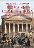 Roma sei come 'na rosa. Poesie romanesche e...