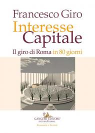 Interesse Capitale. Il giro di Roma in 80 giorni