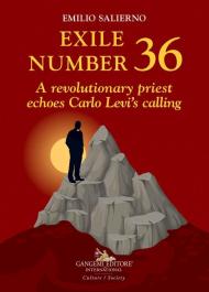 Exile number 36. A revolutionary priest echoes Carlo Levi's calling