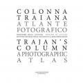 Colonna Traiana. Atlante fotografico-Trajan's column. A photographic atlas. Ediz. bilingue