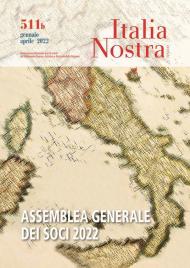 Italia nostra (2020). Vol. 511\B: Gen-apr 2022 Assemblea Generale dei Soci 2022.