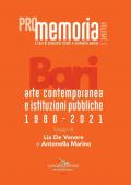 PROmemoria. Bari. Arte contemporanea e istituzioni pubbliche 1980-2021. Vol. 1