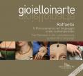 Gioielloinarte. Raffaello. Il Rinnovamento nel linguaggio orafo contemporaneo-The Renewal in the contemporary goldsmith's language. Ediz. bilingue