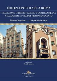 Edilizia popolare a Roma. Tradizione, sperimentalismo e qualità urbana nell'architettura del primo Novecento