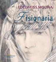 Edelweiss Molina. Fisionaria/Visionaria. Ediz. italiana e inglese