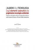 L'albero della tecnologia. Dagli elementi costruttivi alla progettazione tecnologica ambientale. Riflessioni sulla didattica della Tecnologia dell’architettura nella Scuola di Roma a 100 anni dalla fondazione