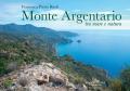 Monte Argentario tra mare e natura. Ediz. illustrata