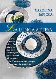 La lunga attesa. Il cibo, come la vita, ha bisogno del suo tempo per esprimersi al meglio. Ma il mistero del tempo è conoscerlo, capirlo, viverlo come un infinito