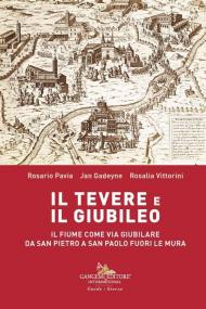 Il Tevere e il Giubileo. Il fiume come via giubilare da San Pietro a San Paolo Fuori le Mura