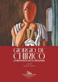 Giorgio de Chirico. La metafisica della creazione