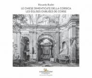 Le chiese dimenticate della Corsica-Les églises oubliées de Corse. Ediz. bilingue