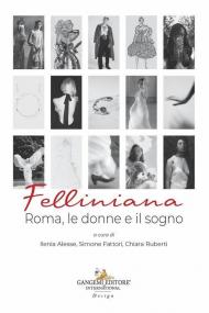 Felliniana. Roma, le donne e il sogno