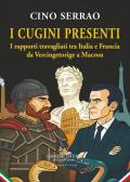 I cugini presenti. I rapporti travagliati tra Italia e Francia da Vercingetorige a Macron