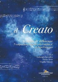 Il Creato. Armonie di differenze. 7 composizioni originali sulla «Laudato si'» di Papa Francesco