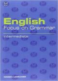 English focus on grammar. Intermediate. Con audiocassetta. Per le Scuole