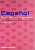 Espanol. Gramatica progresiva. Intermedio. Con CD audio. Per la Scuola media. 1.