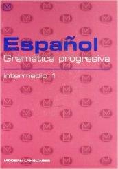 Espanol. Gramatica progresiva. Intermedio. Con CD audio. Per la Scuola media. 1.