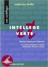 Intellege et verte. Versioni latine. Per il biennio dei Licei e degli Ist. Magistrali