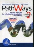 Pathways. Language modules for effective communication and learning. Student's book. Per la Scuola media: 2