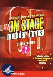 New On stage modular format. Student's book-Workbook. Per le Scuole superiori: NEW ON STAGE M.F. 2 SB+WB <ESA