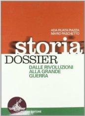 Storia dossier. Per le Scuole superiori: STORIA DOSSIER 2 RIVOLUZ.