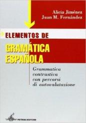 Elementos de gramatica española. Grammatica contrastiva con percorsi di autovalutazione. Per le Scuole superiori. Con CD-ROM