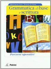 Grammatica di base e scrittura. Percorsi operativi. Per le Scuole superiori. Con CD-ROM