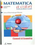 Matematica a colori. Corso di matematica. Elementi di geometria. Per il biennio