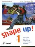 Shape up! Attività per la revisione della lingua inglese. Con test di valutazione finale. Con CD Audio. Per le Scuole superiori: 1