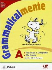 Grammaticalmente. Vol. A: Fonologia e ortografia-Morfologia. Per la Scuola media. Con CD-ROM. Con espansione online