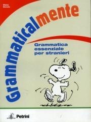 Grammaticalmente. Grammatica essenziale per stranieri