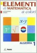 Elementi di matematica a colori. Algebra. Con quaderno di recupero. Con materiali per il docente. Per le Scuole superiori: ELEM.MAT.COLORI ALGEBRA 1+QUAD