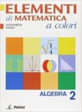 Elementi di matematica a colori. Algebra 2. Con quaderno di recupero. Per le Scuole superiori