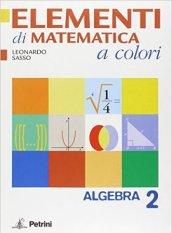 Elementi di matematica a colori. Algebra 2. Con quaderno di recupero. Per le Scuole superiori