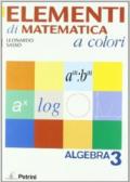 Elementi di matematica a colori. Algebra. Con quaderno di recupero. Per le Scuole superiori. Con espansione online: ELEM.MAT.COLORI ALGEBRA 3+QUAD