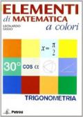 Elementi di matematica a colori. Elementi di trigonometria. Per le Scuole superiori. Con espansione online