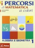 I percorsi di matematica a colori. Algebra e gemometria. Con quaderno di recupero. Per le Scuole superiori