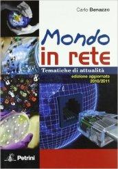 Mondo in rete. Tematiche di attualità 2010-2011. Per la Scuola media